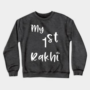 My first Rakhi, 1st Raksha bandhan, first Raksha bandhan Crewneck Sweatshirt